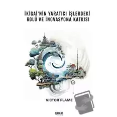 İkigai’nin Yaratıcı İşlerdeki Rolü ve İnovasyona Katkısı