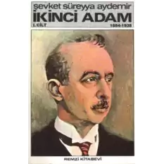 İkinci Adam Cilt: 1 1884-1938