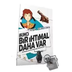 İkinci Bir İhtimal Daha Var - İhtimalcanın Sıra Dışı Hikayeleri 2