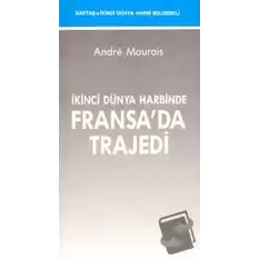 İkinci Dünya Harbinde Fransa’da Trajedi