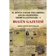 İkinci Dünya Savaşı Yıllarında Adana Basınında Edebi Faaliyetler 1 - Bugün Gazetesi