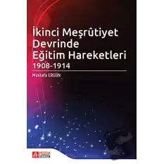 İkinci Meşrutiyet Devrinde Eğitim Hareketleri 1908 - 1914