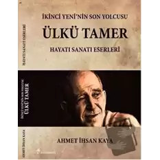 İkinci Yeninin Son Yolcusu Ülkü Tamer