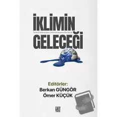 İklimin Geleceği - İklim Değişikliğine Disiplinlerarası Bir Bakış