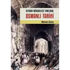 İktidar Mücadelesi Temelinde Osmanlı Tarihi