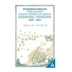 İktidardan Sefalete Trablusgarpa Osmanlı Müdahalesi Sonrası Karamanlı Hanedanı 1835-1924