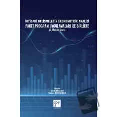 İktisadi Gelişmelerin Ekonometrik Analizi Paket Program Uygulamaları İle Birlikte