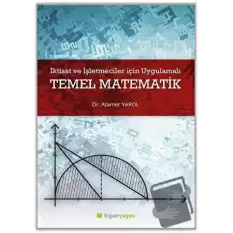 İktisat ve İşletmeciler İçin Uygulamalı Temel Matematik