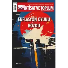 İktisat ve Toplum Dergisi 162. Sayı  Enflasyon Oyunu Bozdu