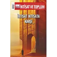 İktisat ve Toplum Dergisi 163. Sayı  İktisat İktisada Karşı