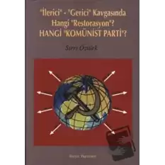 İlerici - Gerici Kavgasında Hangi Restorasyon? - Hangi Komünist Parti?