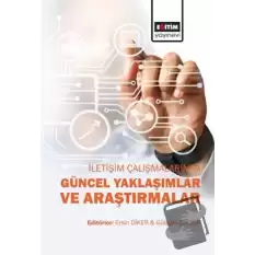 İletişim Çalışmalarında Güncel Yaklaşımlar ve Araştırmalar