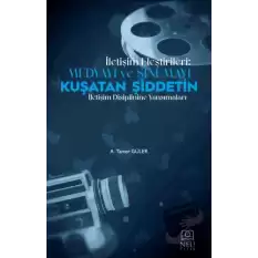 İletişim Eleştirileri: Medyayı ve Sinemayı Kuşatan Şiddetin İletişimi Disiplinine Yansımaları