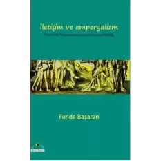 İletişim ve Emperyalizm Türkiye’de Telekomünikasyounun Ekonomi-Politiği