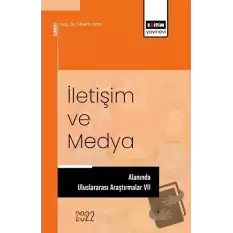 İletişim ve Medya Alanında Uluslararası Araştırmalar VII