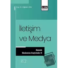 İletişim ve Medya Alanında Uluslararası Araştırmalar XI