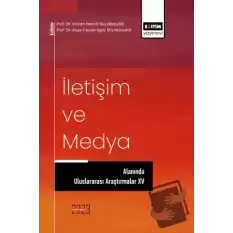 İletişim ve Medya Alanında Uluslararası Araştırmalar XV