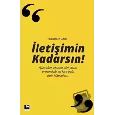 İletişimin Kadarsın