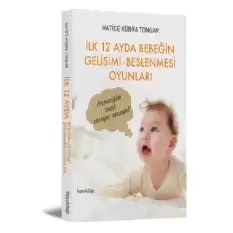 İlk 12 Ayda Bebeğin Gelişimi Beslenmesi Oyunları