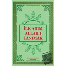 İlk Adım Allahı Tanımak (Ciltli)