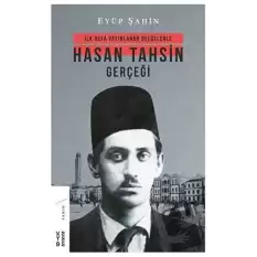 İlk Defa Yayınlanan Belgelerle Hasan Tahsin Gerçeği