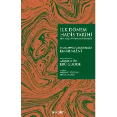 İlk Dönem Hadis Tarihi –İbn Mace ve Sünen’i Örneği