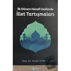 İlk Dönem Hanefi Usulünde İllet Tartışmaları