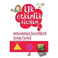 İlk Etkinlik Kitabım: Matematik Becerileri Çizgi - Şekil