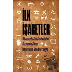 İlk İşaretler - Dünyanın En Eski Sembollerinin Gizemlerini Çözme