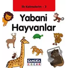 İlk Kelimelerim 3: Yabani Hayvanlar (Ciltli)