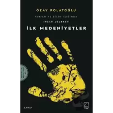 İlk Medeniyetler - Kuran ve Bilim Işığında İnsan Olurken 2