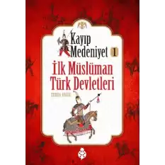 İlk Müslüman Türk Devletleri - Kayıp Medeniyet 1