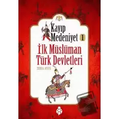 İlk Müslüman Türk Devletleri - Kayıp Medeniyet 1