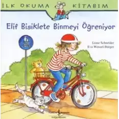 İlk Okuma Kitabım - Elif Bisiklete Binmeyi Öğreniyor