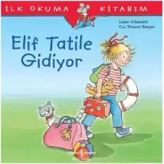 İlk Okuma Kitabım - Elif Tatile Gidiyor