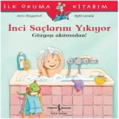 İlk Okuma Kitabım - İnci Saçlarını Yıkıyor (Gözyaşı Akıtmadan!)