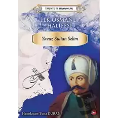 İlk Osmanlı Halifesi Yavuz Sultan Selim