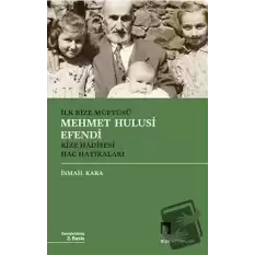 İlk Rize Müftüsü Mehmet Hulusi Efendi Rize Hadisesi Hac Hatıraları