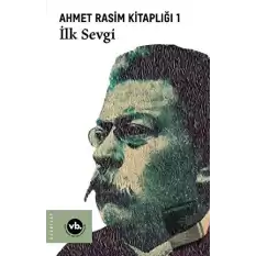 İlk Sevgi - Ahmet Rasim Kitaplığı 1