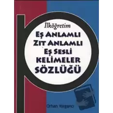 İlköğretim Eş Anlamlı Zıt Anlamlı Eş Sesli Kelimeler Sözlüğü