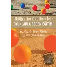 İlköğretim Okulları İçin Oyunlarla Beden Eğitimi