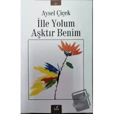 İlle Yolum Aşktır Benim