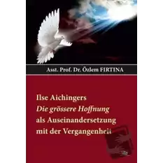 Ilse Aichingers Die Grössere Hoffnung Als Auseinandersetzung Mit Der Vergangenheit