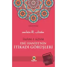 İmam-ı Azam Ebu Hanife’nin İtikadi Görüşleri