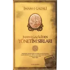 İmam-ı Gazali’den Yönetim Sırları