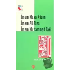 İmam Musa Kazım İmam Ali Rıza İmam Muhammed Taki