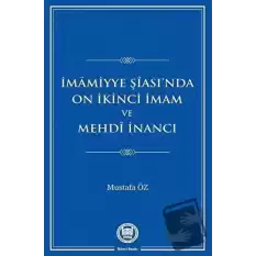 İmamiyye Şiası’nda On İkinci İmam ve Mehdi İnancı