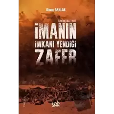 İmanın İmkanı Yendiği Zafer - Çanakkale 1915