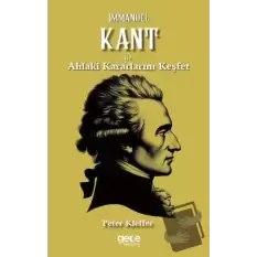 Immanuel Kant ile Ahlaki Kararlarını Keşfet