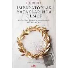 İmparatorlar Yataklarında Ölmez